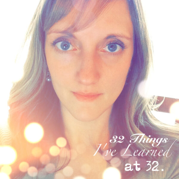 32 things i've learned at 32