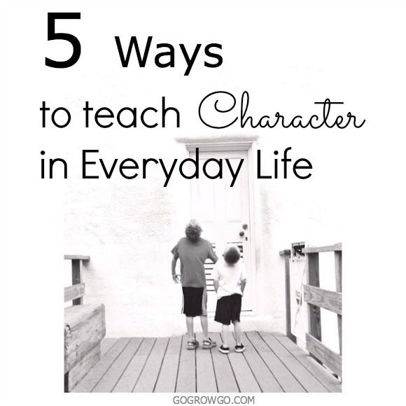 5 Ways to Teach Character in Everyday Life GoGrowGo.com
