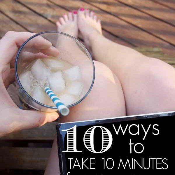 Life can get crazy! I need all the tips I can get. 10 Ways to Take 10 Minutes for Yourself Every Day.